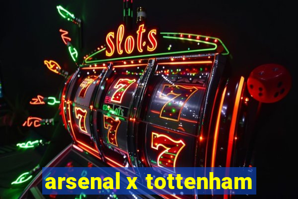 arsenal x tottenham