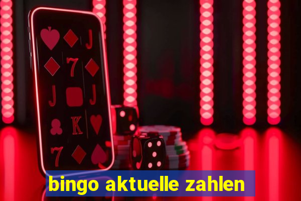 bingo aktuelle zahlen