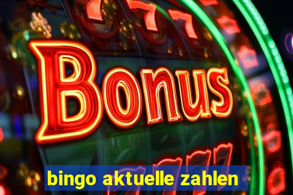 bingo aktuelle zahlen