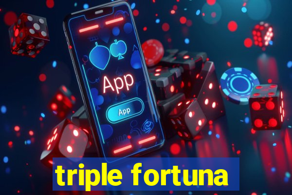 triple fortuna