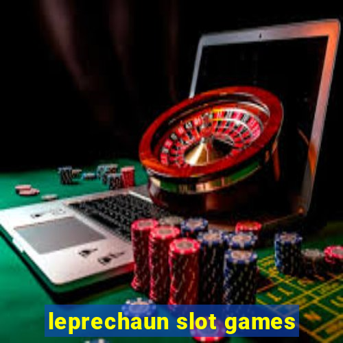 leprechaun slot games