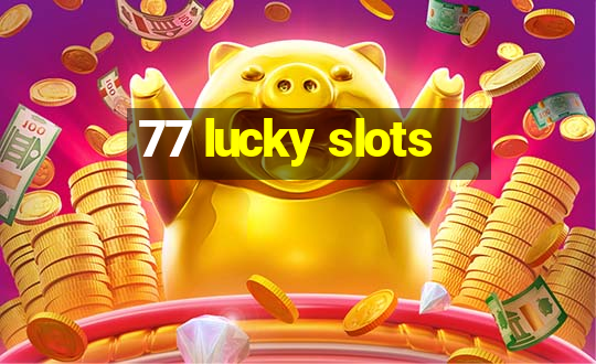 77 lucky slots