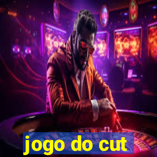 jogo do cut