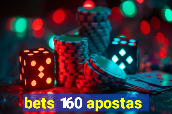 bets 160 apostas