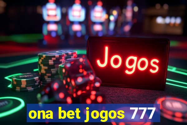 ona bet jogos 777