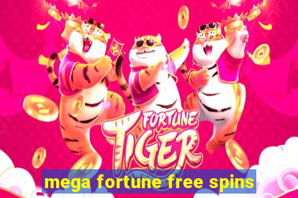 mega fortune free spins