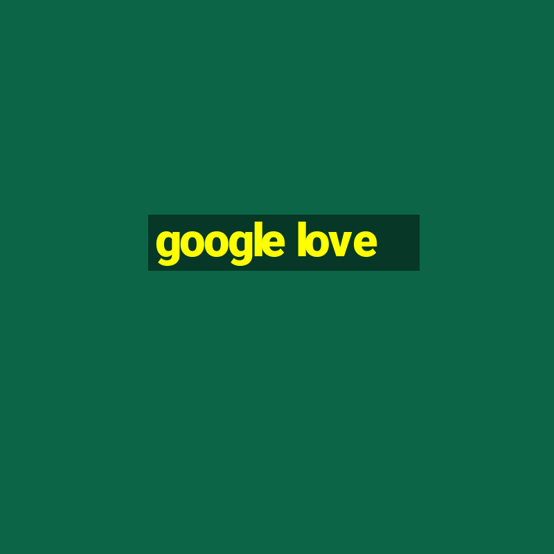 google love