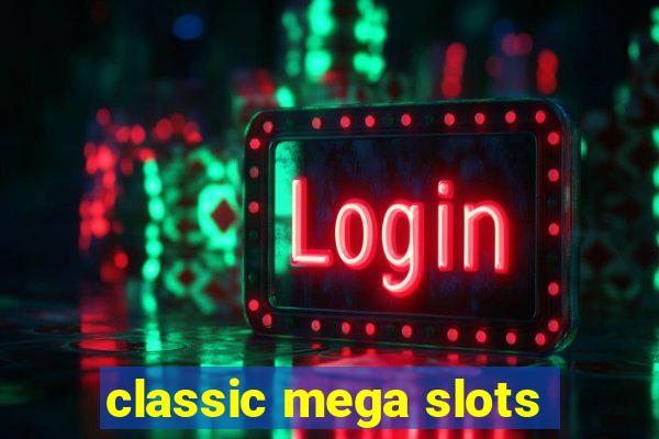 classic mega slots