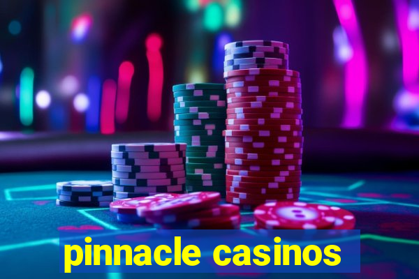 pinnacle casinos