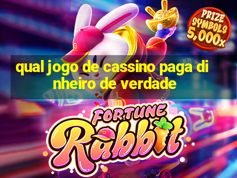 qual jogo de cassino paga dinheiro de verdade