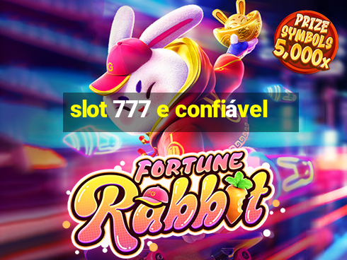 slot 777 e confiável