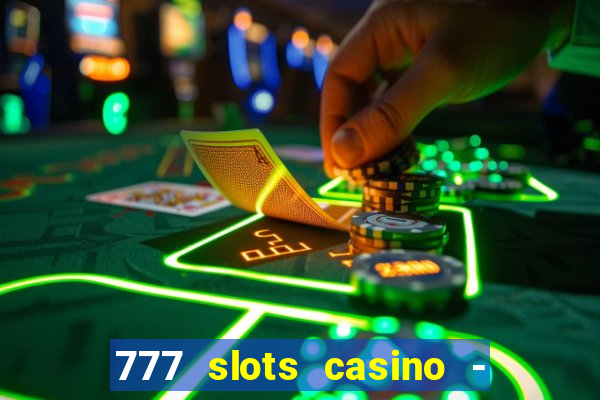 777 slots casino - jogos de ca?a-níqueis online