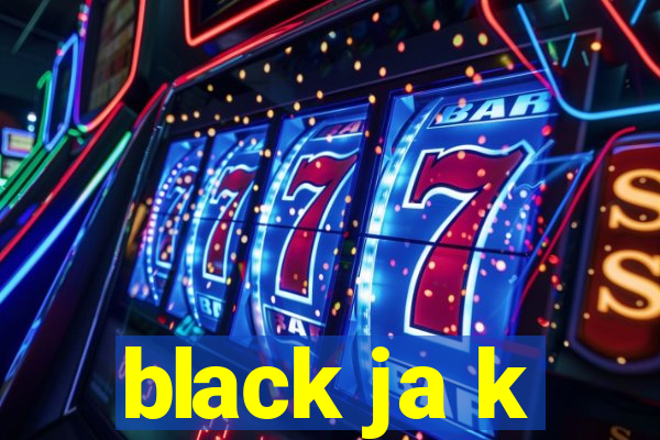 black ja k