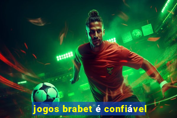 jogos brabet é confiável