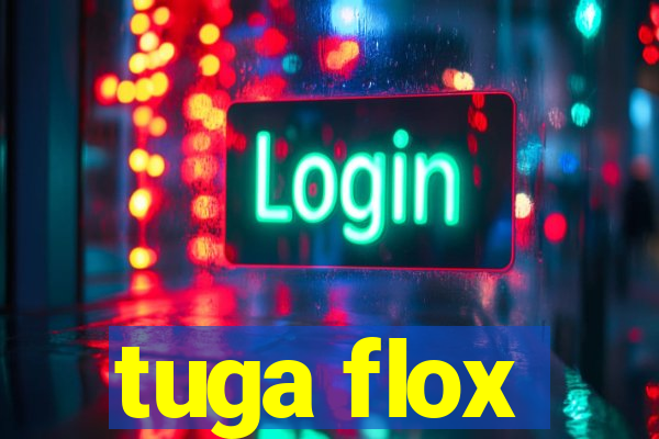 tuga flox