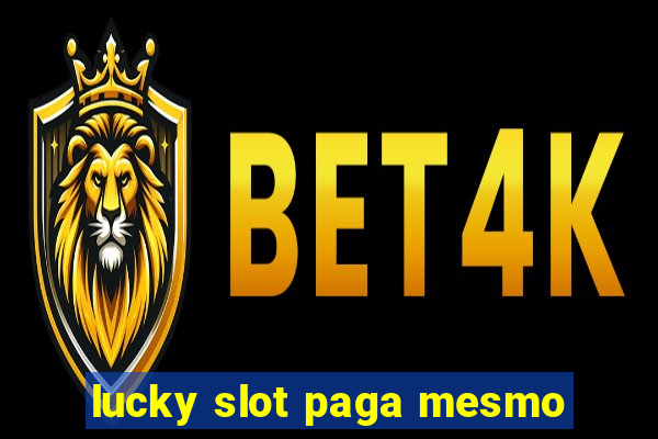 lucky slot paga mesmo