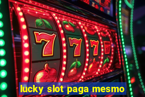 lucky slot paga mesmo