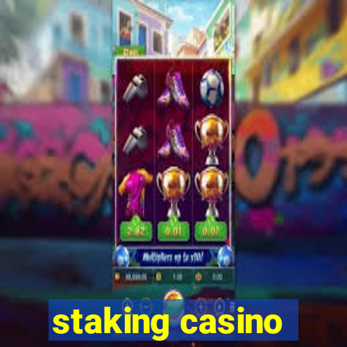 staking casino