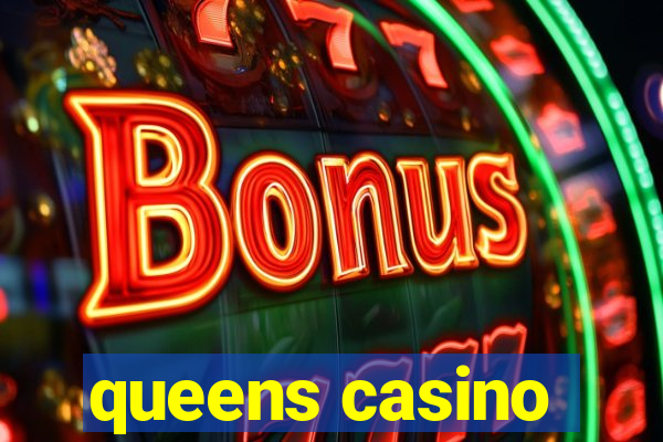 queens casino