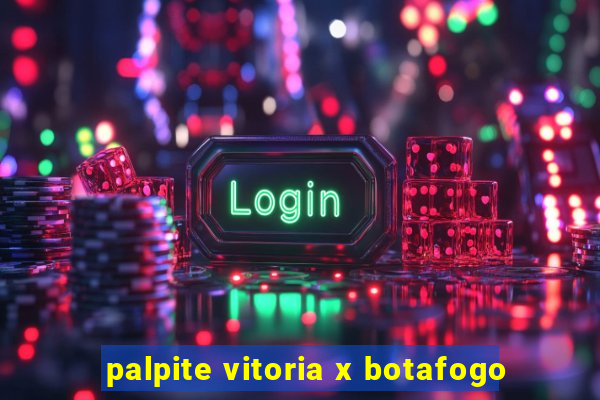 palpite vitoria x botafogo