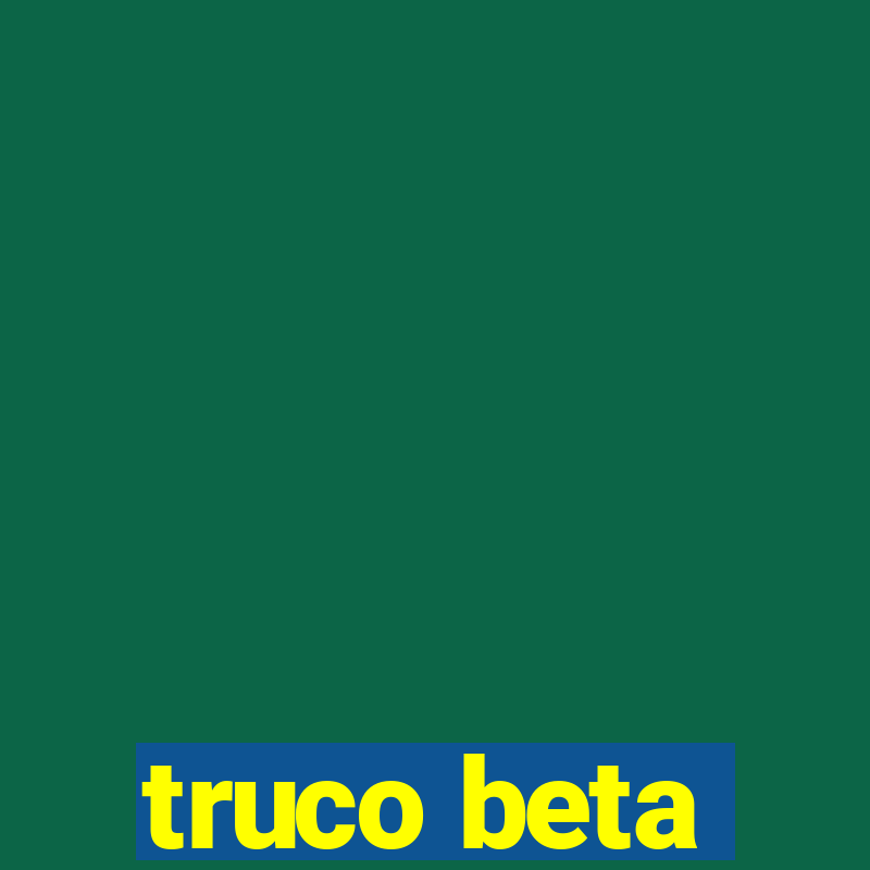 truco beta