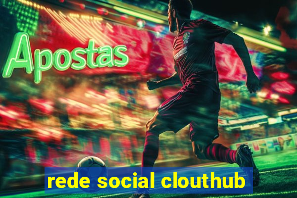 rede social clouthub