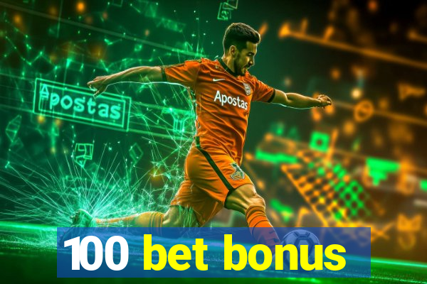 100 bet bonus