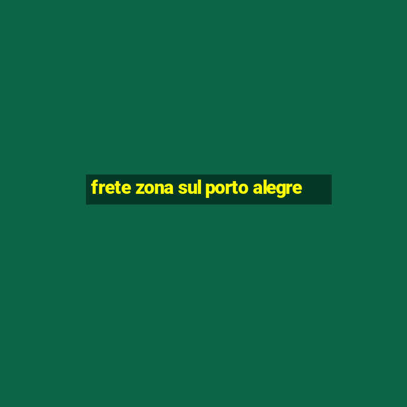 frete zona sul porto alegre