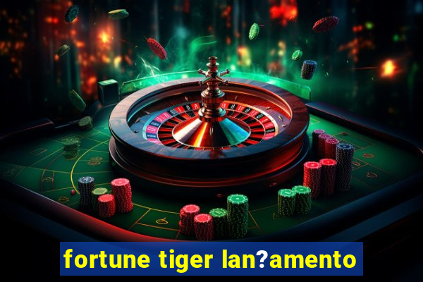 fortune tiger lan?amento