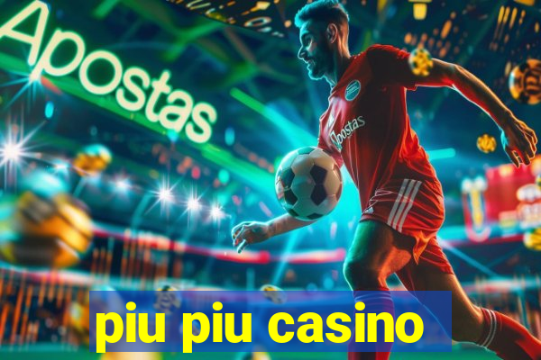 piu piu casino