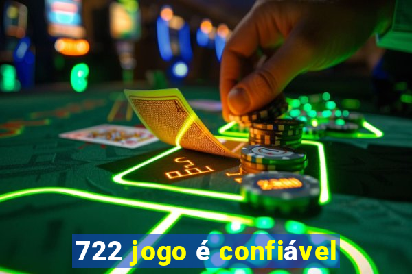 722 jogo é confiável