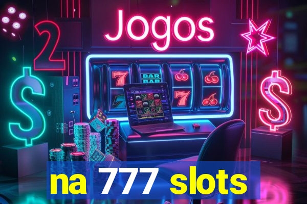 na 777 slots