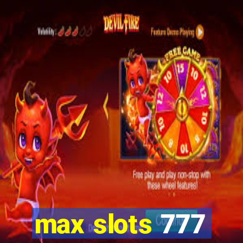 max slots 777