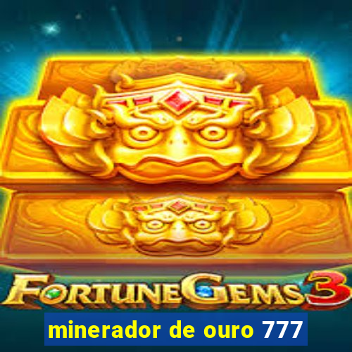 minerador de ouro 777