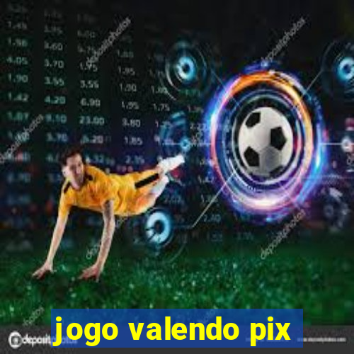 jogo valendo pix