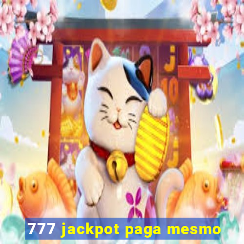 777 jackpot paga mesmo