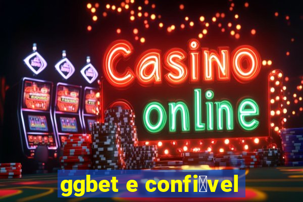 ggbet e confi谩vel