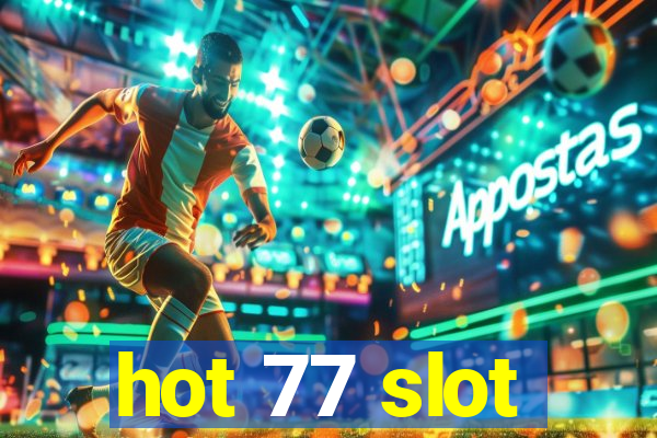 hot 77 slot