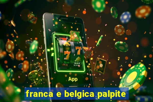 franca e belgica palpite