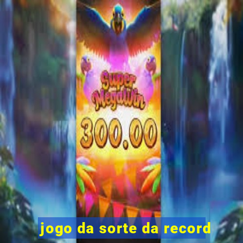 jogo da sorte da record