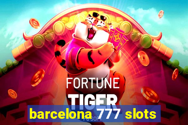 barcelona 777 slots