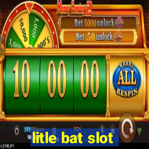 litle bat slot