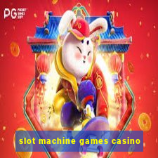 slot machine games casino