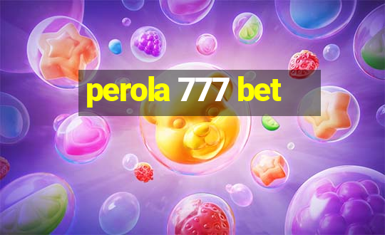 perola 777 bet