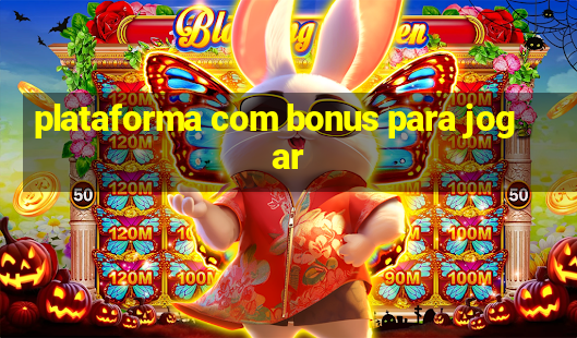 plataforma com bonus para jogar