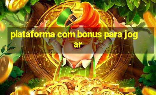 plataforma com bonus para jogar