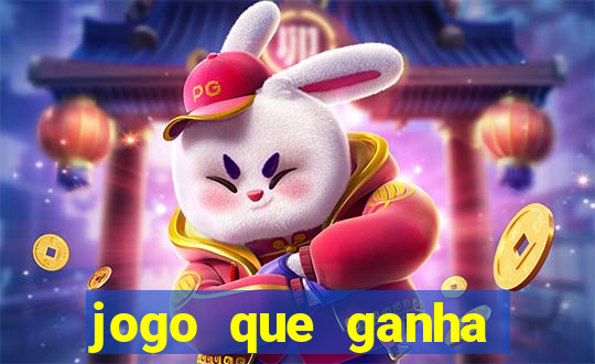 jogo que ganha muito dinheiro