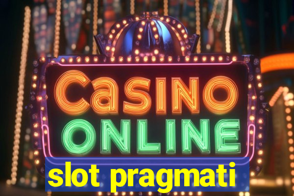 slot pragmati