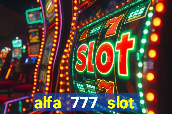 alfa 777 slot login link alternatif