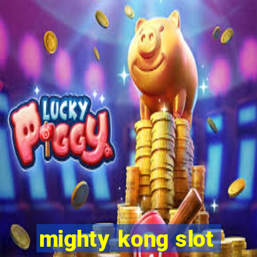 mighty kong slot